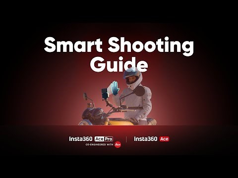 Insta360 Ace Pro & Ace - Experience Guide