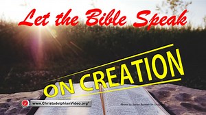 Let the Bible Speak on Creation.