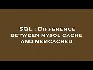 SQL : Difference between mysql cache and memcached