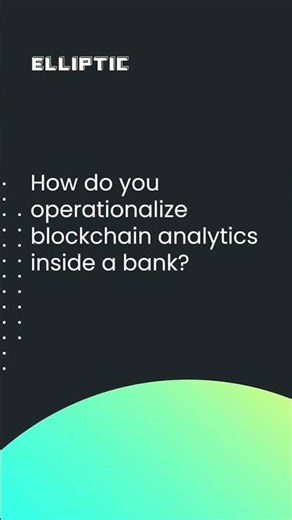 How do you operationalize blockchain analytics inside a bank?