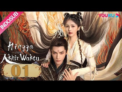 [INDO SUB] Hingga Akhir Waktu (Till The End of The Moon) EP01 | Luo Yunxi/Bai Lu | YOUKU