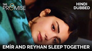 753K views · 24K reactions | Emir and Reyhan sleep together | #ThePromise #Yemin Episode 31 (Hindi Dubbed) | The Promise Hindi | Facebook
