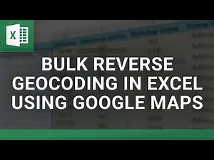 Bulk Reverse Geocoding in Excel Using Google Maps