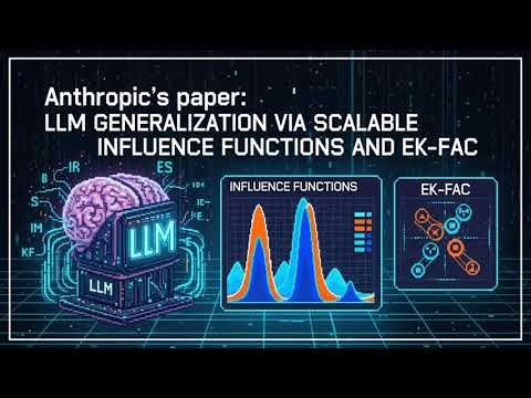 Anthropic's paper: LLM Generalization via Scalable Influence Functions and EK-FAC