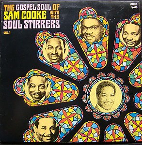 Sam Cooke With The Soul Stirrers - The Gospel Soul Of Sam Cooke With The Soul Stirrers Vol. 1