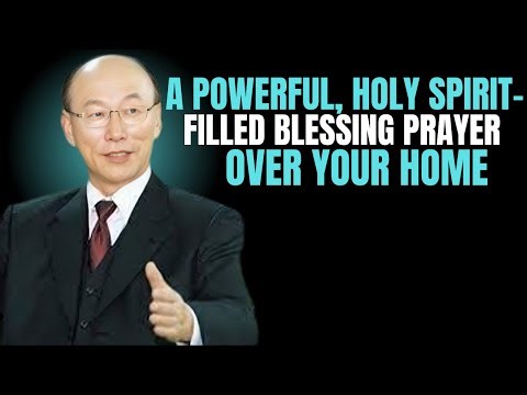 A Powerful, Holy Spirit-Filled Blessing Prayer Over Your Home | Dr David Yonggi Cho
