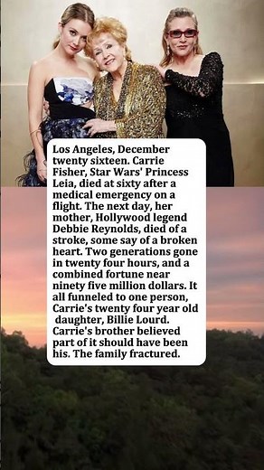 Carrie Fisher Died—Then Her Mother Died the Very Next Day. One 24-Year-Old Inherited It All