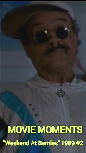 Movie Moments-Weekend At Bernies #2