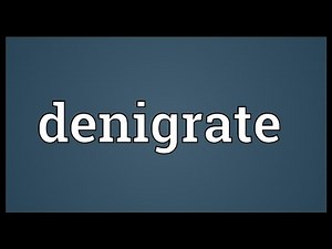 Denigrate Meaning