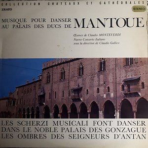 Claudio Monteverdi, Claudio Gallico, Nuovo Concerto Italiano - Musique Pour Danser au Palais Des Ducs De Mantoue