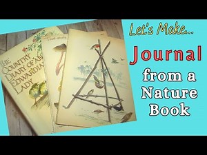 Making a Junk Journal from a nature book by Edith Holden Part 1