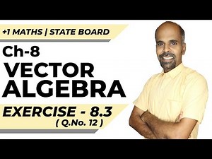 11th | ex. 8.3 | Q.No.12 | vector algebra | Chapter 8 | State Board | ram maths