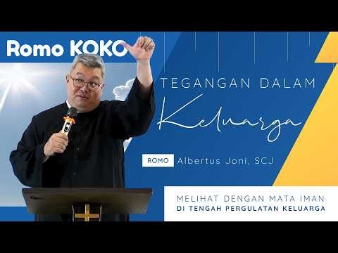 "Tegangan dalam Keluarga" - Romo Albertus Joni, SCJ (Romo Koko) | Refleksi Iman