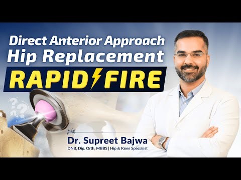 Direct Anterior Hip Replacement Common Questions Answered By Dr. Supreet Bajwa - Orthopedic Surgeon