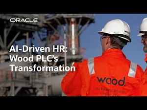 Wood PLC Transforms HR Processes with AI Embedded in Oracle Fusion Cloud HCM