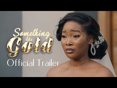 Something Like Gold (2023 Nollywood Movie) Sandra Okunzuwa, Kunle Remi, Mercy Johnson : Trailer