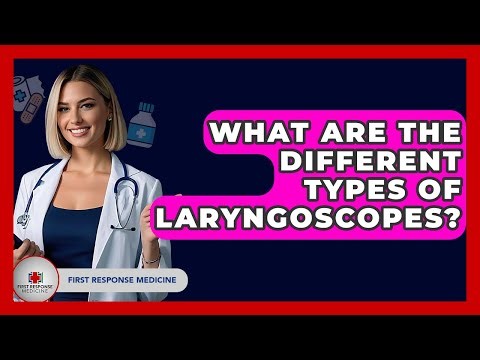 What Are The Different Types Of Laryngoscopes? - First Response Medicine