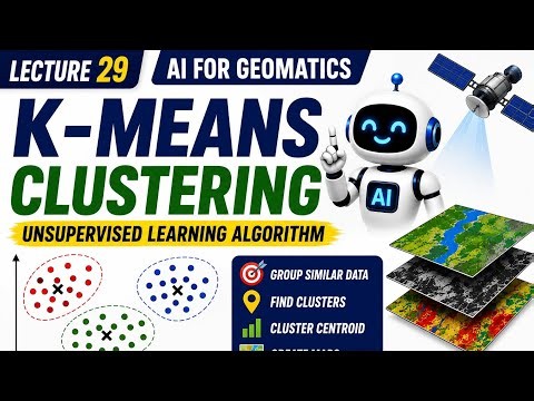 Machine Learning Lecture 29 | K-Means Clustering | Geomatics engineering| Unsupervised Learning 🤖📊