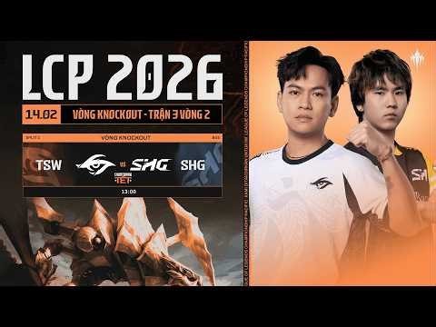 [VN] TSW vs SHG | Vòng Knockout Giai Đoạn 1 LCP 2026 - Trận 3 Vòng 2