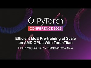 Efficient MoE Pre-training at Scale on AMD GPUs With TorchTitan -Liz Li & Yanyuan Qin, Matthias Reso