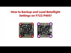 How to Backup and Load Betaflight Settings on F722/F405?