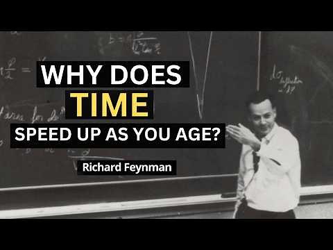 Why Does Time Speed Up As You Age? | Richard Feynman Explains the Science of Time Perception