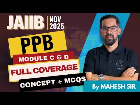 JAIIB PPB Module C & D Full Coverage Marathon Nov 2025 | Complete Concepts + MCQ Practice For 2025