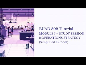 BUAD 802 : Operations Strategy Module 1 Study Session 2 Explained with Real Business Scenarios