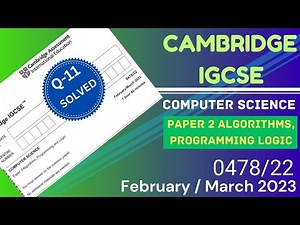 IGCSE Computer Science 0478 Paper 22 Feb/Mar 2023 Q11 Solved