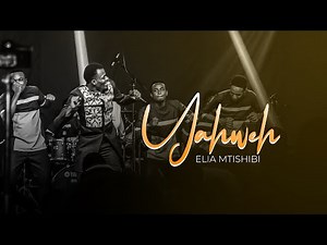 Elia Mtishibi - Yahweh (Live Video)