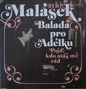 Jiří Malásek - Balada Pro Adélku / Pojď, Kdo Máš Mě Rád