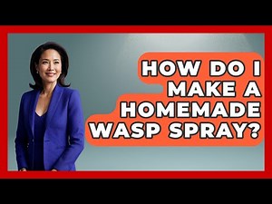 How Do I Make A Homemade Wasp Spray? - Insects and Invaders