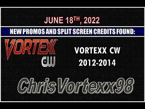 New Promos and Split Screen Credits Foundings: 6-18-2022: Vortexx CW 2012-2014