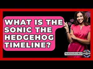 What Is The Sonic The Hedgehog Timeline? - The Animation Reel