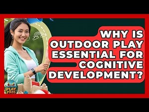 Why Is Outdoor Play Essential For Cognitive Development? - Outdoor Play Pros
