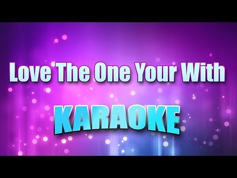 Stills, Stephen - Love The One Your With (Karaoke & Lyrics)