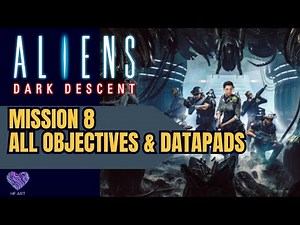 Aliens: Dark Descent - Mission 8 Walkthrough (All Objectives & Datapads)
