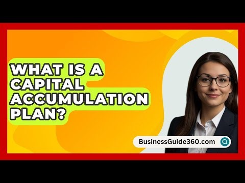 What Is A Capital Accumulation Plan? - BusinessGuide360.com