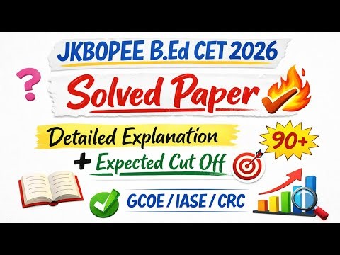 JKBOPEE B.Ed CET 2026 Solved Paper 🔥 | Detailed Explanation + Expected Cut Off |