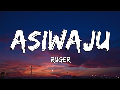 Ruger - Asiwaju (Lyrics)