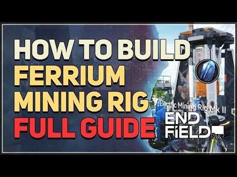 How to build Ferrium Mining Rig FULL GUIDE Arknights Endfield