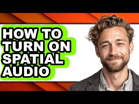 How to Turn on Spatial Audio (only Way)