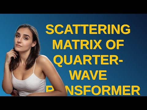 Electronics: Scattering matrix of quarter-wave transformer