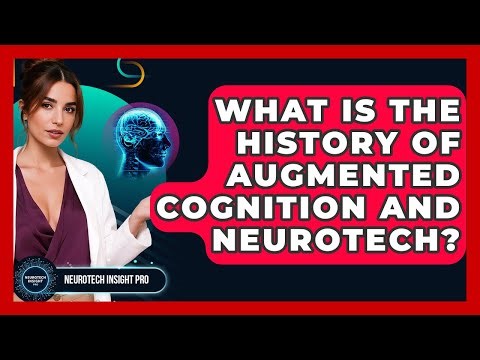 What Is The History Of Augmented Cognition And Neurotech? - Neurotech Insight Pro