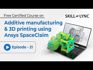 Additive Manufacturing & 3D Printing with Ansys SpaceClaim | Beginner to Advanced Tutorial Ep 21