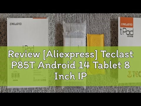 Review [Aliexpress] Teclast P85T Android 14 Tablet 8 Inch IPS 4+6GB RAM 64GB ROM A523 8-core Widevi