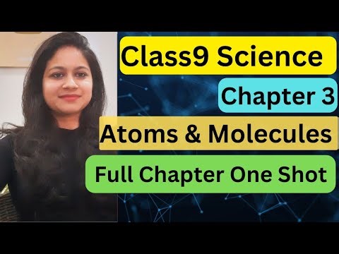 Class9 Science Chapter 3 Atoms and Molecules NCERT line-by-line Explanation of full Chapter