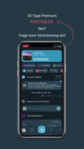 Jetzt 30 Tage alle Premium-Funktionen erhalten!🤩 Deine Pferde-Versicherung ist bereits abgeschlossen? Dann nutze sie jetzt doppelt!💡 Hinterlege eure Versicherung in der Happie App und erhalte 30 Tage Premium kostenlos.📲🐴 Einfach App öffnen, Versicherung auswählen, Beitrag eintragen – fertig. So behältst du alle wichtigen Infos im Blick und kannst alle Premium-Funktionen ganz entspannt testen. So einfach kann Premium sein.💜 Jetzt nutzen & ausprobieren!