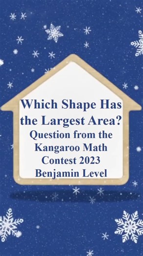 Which Shape Has the Largest Area? Benjamin – Kangaroo Math 2023
