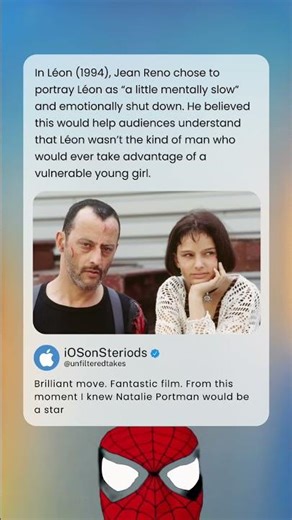 In Léon (1994), Jean Reno chose to portray Léon as “a little mentally slow” and emotionally shut